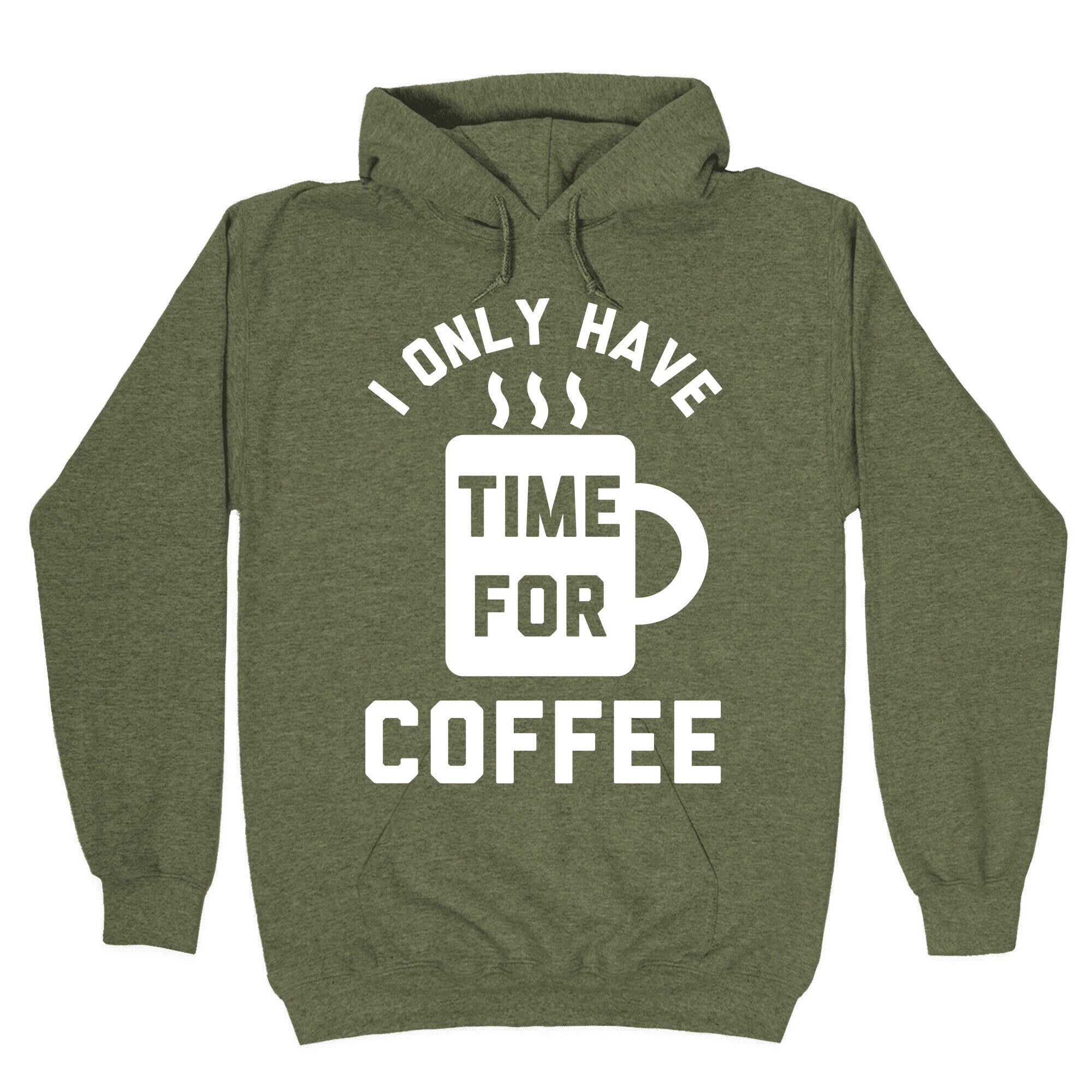 I Only Have Time For Coffee Hoodie